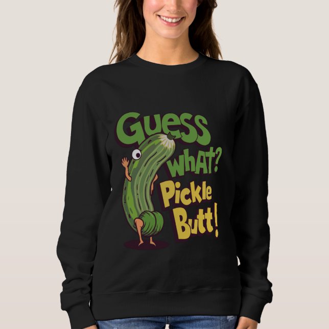 Sudadera ¡Adivina Qué Pickle Butt! Funny Cucumber Meme Pick (Anverso)