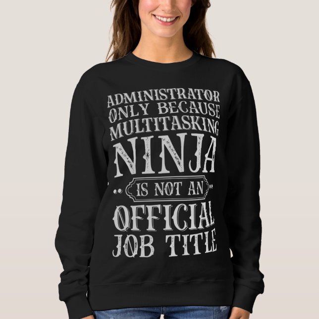 Sudadera Administrator Only Because Multitasking Ninja Admi (Anverso)