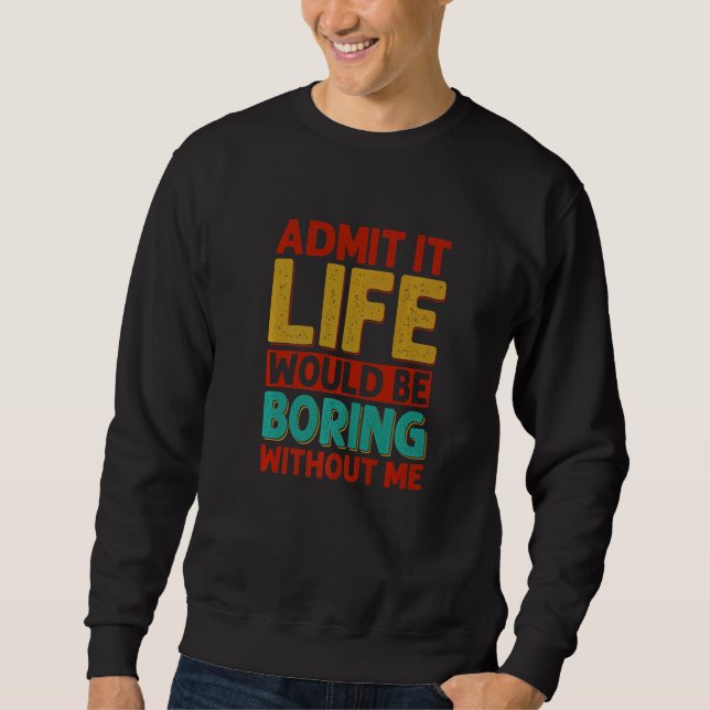 Sudadera Admito Que La Vida Sería Aburrida Sin Chistes De M (Anverso)