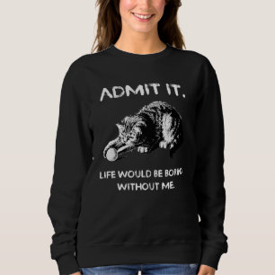 Sudadera Admito Que La Vida Sería Aburrida Sin Mí Gato Grac