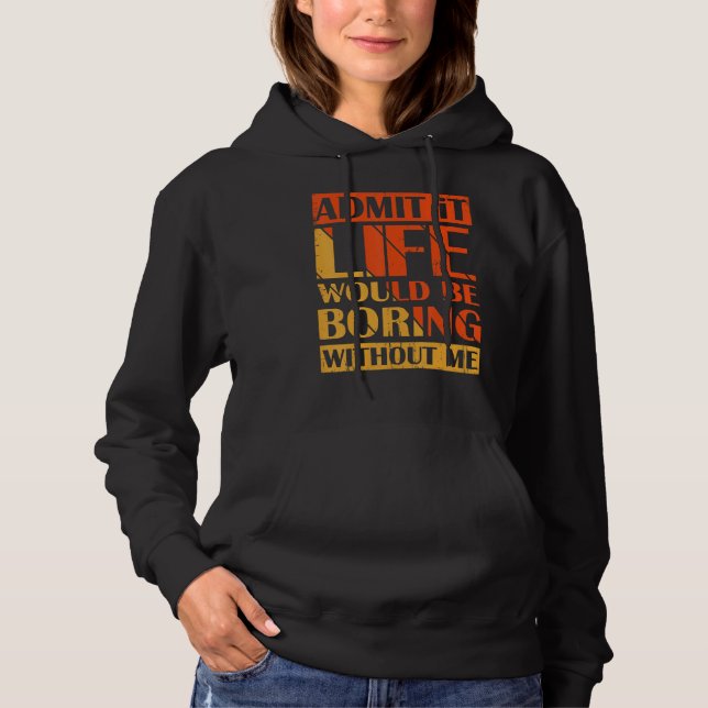Sudadera Admito Que La Vida Sería Aburrida Sin Mí Retro Vin (Anverso)