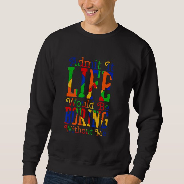 Sudadera Admito Que La Vida Sería Aburrida Sin Mí Sarcasti (Anverso)