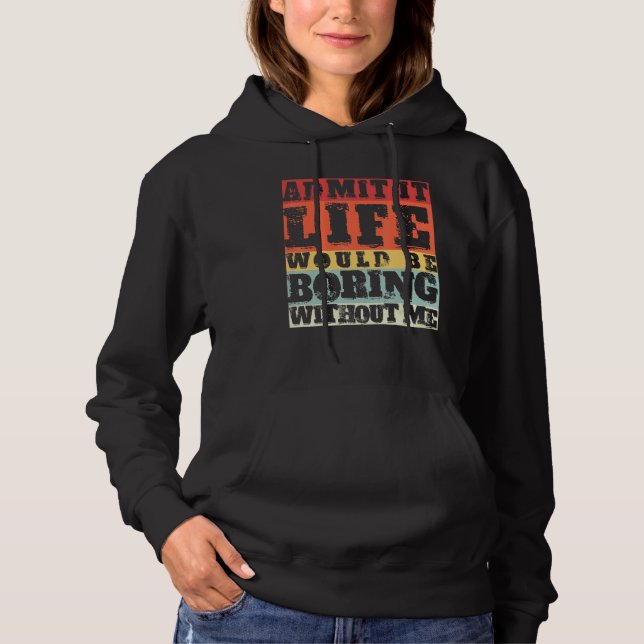 Sudadera Admito Que La Vida Sería Aburrida Sin Que Yo Retro (Anverso)