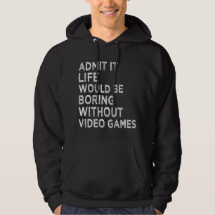 Sudadera Admito Que La Vida Sería Aburrida Sin Videojuegos