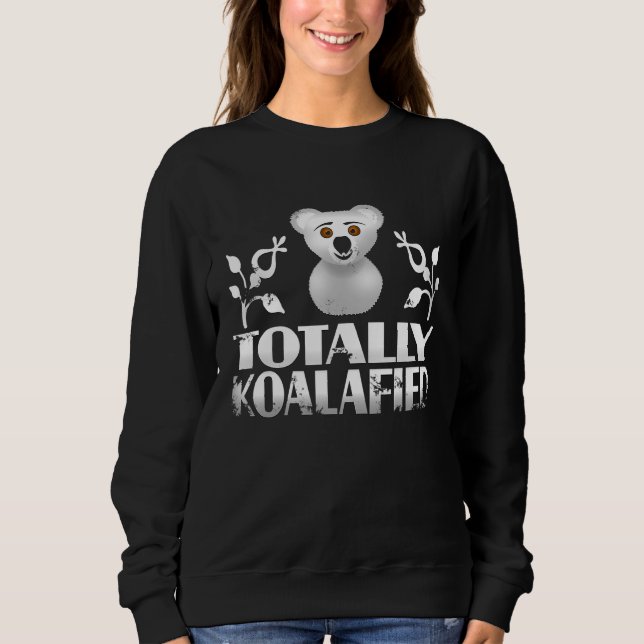 Sudadera Adorable Totalmente Koalafied Koala Bear Lover (Anverso)