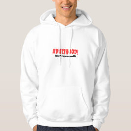 Sudadera Adulthood! I Don’t Recommend It - Hoody