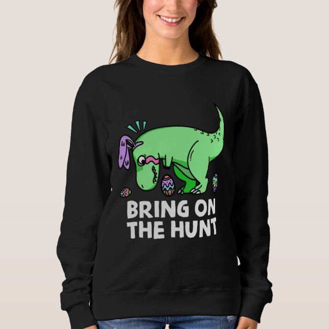 Sudadera Adults Easter Dinosaur Rex  Bring on the Hunt Kid  (Anverso)