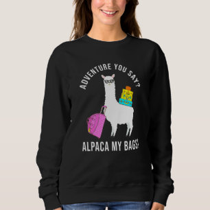 Sudadera Adventure you Say Alpaca My Bags Travel Vacation