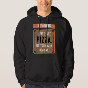 Sudadera Advertencia Acabo De Comer Pizza Usa Tu Máscara Ce