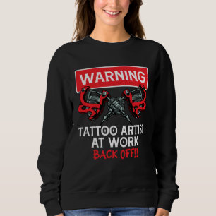 Sudadera Advertencia Artista de tatuajes en el trabajo Arti
