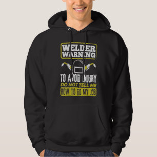 Sudadera Advertencia de soldador No me digas cómo hacer mi 