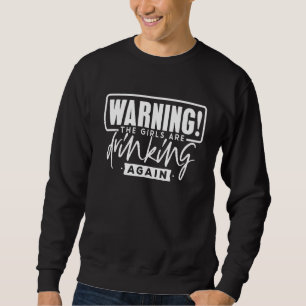 Sudadera Advertencia: Los Chicas beben de nuevo el lago de 