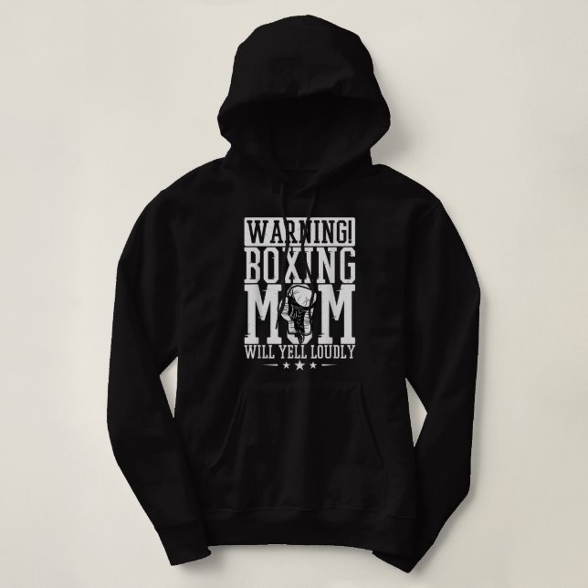 Sudadera Advertencia: Mamá de boxeo gritará en voz alta, ve (Diseño del anverso)