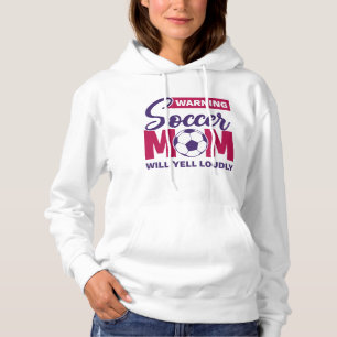 Sudadera Advertencia: Mamá de fútbol gritará fuerte