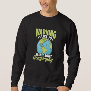 Sudadera Advertencia: Me Gusta Hablar De Geografía
