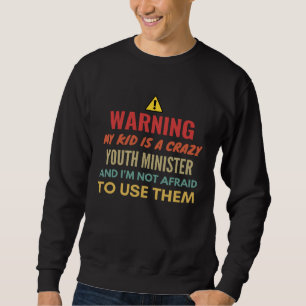 Sudadera Advertencia Mi hijo es un ministro de jóvenes loco