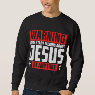 Sudadera Advertencia: Puedo empezar a hablar de Jesús