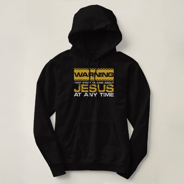 Sudadera Advertencia Puedo Empezar A Hablar De Jesús Cristi (Diseño del anverso)