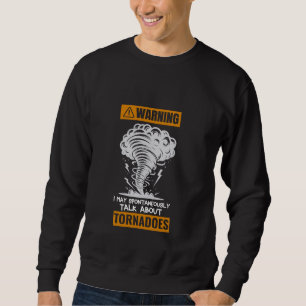 Sudadera Advertencia Puedo Hablar Espontáneamente De Tornad