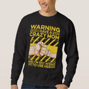 Sudadera Advertencia Tengo Una Mamá Loca Que No Tengo Miedo