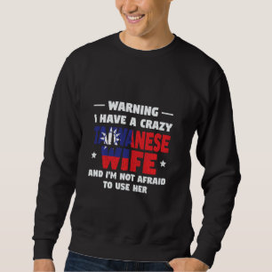Sudadera advirtiendo que tengo una loca esposa taiwanesa ta