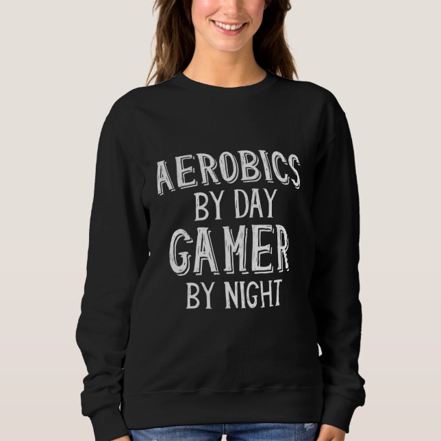 Sudadera Aerobics by Day Gamer by Night Cute Gaming Athleti (Anverso)