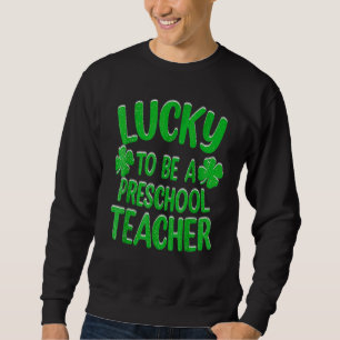 Sudadera Afortunado De Ser Profesor De Preescolar Día De Sa