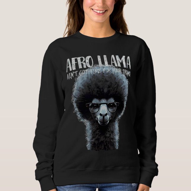 Sudadera Afro Llama ain't got time for your drama   Llama (Anverso)