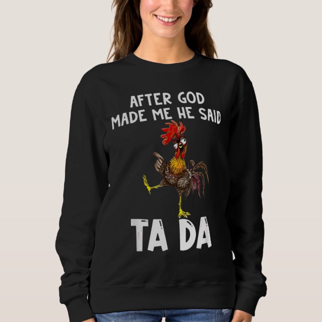 Sudadera After God Made Me He said Ta da Chicken Memes (Anverso)