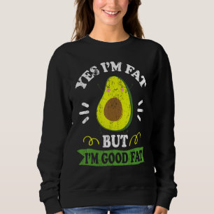 Sudadera Aguacate gracioso Sí soy gordo pero soy bueno gord