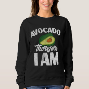 Sudadera Aguacate Por Lo Tanto Soy Aguacate