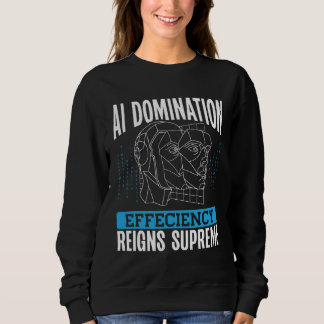 Sudadera Ai Domination Efficiency Reigns Supreme Backprint 