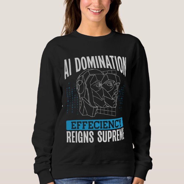 Sudadera Ai Domination Efficiency Reigns Supreme Backprint  (Anverso)