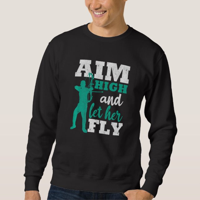 Sudadera Aim High And Let Her Fly Archer Men Bow Hunting Ar (Anverso)