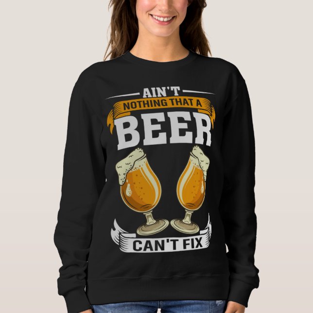 Sudadera Ain t Nothing That A Beer Can t Fix Men Women Beer (Anverso)