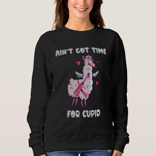 Sudadera Ain't Got Time For Cupid  Valentine's Day Romance  (Anverso)