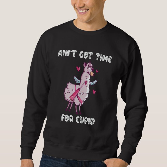 Sudadera Ain't Got Time For Cupid  Valentine's Day Romance  (Anverso)