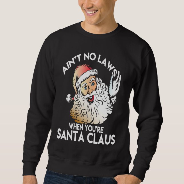 Sudadera Ain't No Laws When You're Santa Claus  Funny (Anverso)