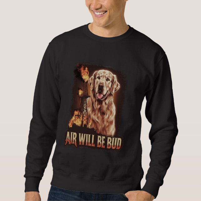 Sudadera Air Will Be Bud Funny Mascota Dog Animal (Anverso)
