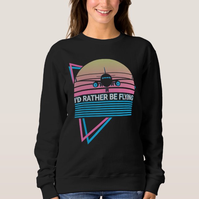 Sudadera Airplane Pilot Plane Aviation Retro I d Rather Be  (Anverso)