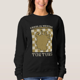 Sudadera Ajedrez - El ajedrez es tortura mental