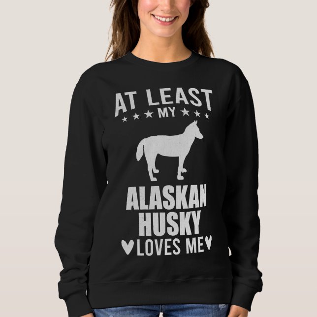 Sudadera Al menos mi Husky Alaska me ama perro (Anverso)
