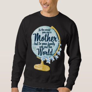 Sudadera Al Mundo Eres Una Madre Pero A Tu Familia M