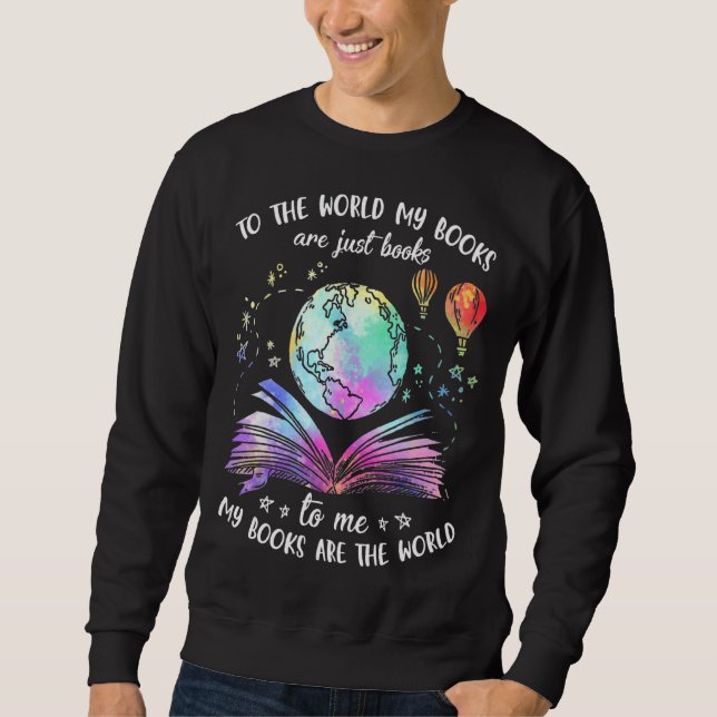 Sudadera Al Mundo Mis Libros Son Sólo Libros Para Mi Libro (Anverso)