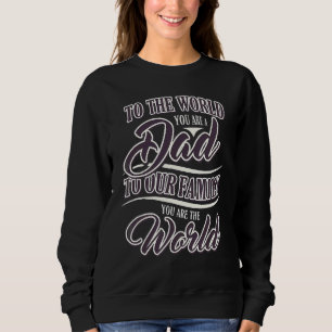 Sudadera Al Mundo Que Eres Un Padre De Nuestra Familia, No 