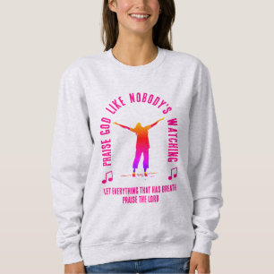Sudadera ALABA A DIOS COMO SI NADIE ESTUVIERA MIRANDO Crist