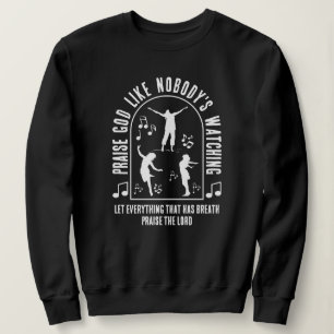 Sudadera ALABA A DIOS COMO SI NADIE ESTUVIERA MIRANDO Crist