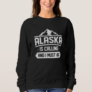 Sudadera Alaska Está Llamando Y Debo Ir