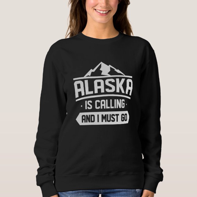 Sudadera Alaska Está Llamando Y Debo Ir (Anverso)