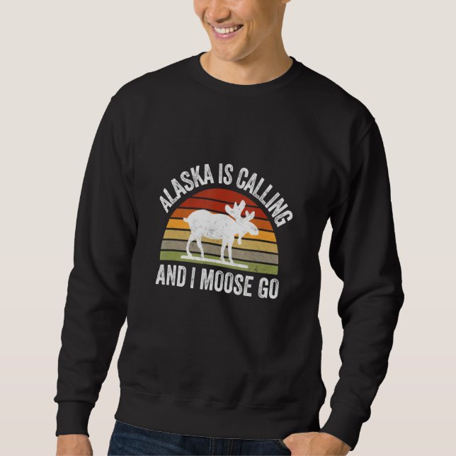 Sudadera Alaska Is Calling And I Moose Go  Alaska Parks Cam (Anverso)